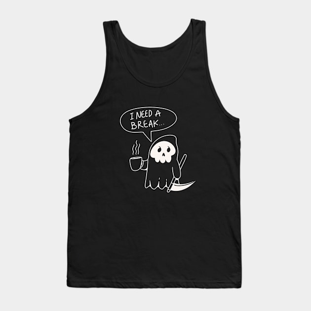 I Need a Break Mr. Grim Reaper Tank Top by Nifty Studio